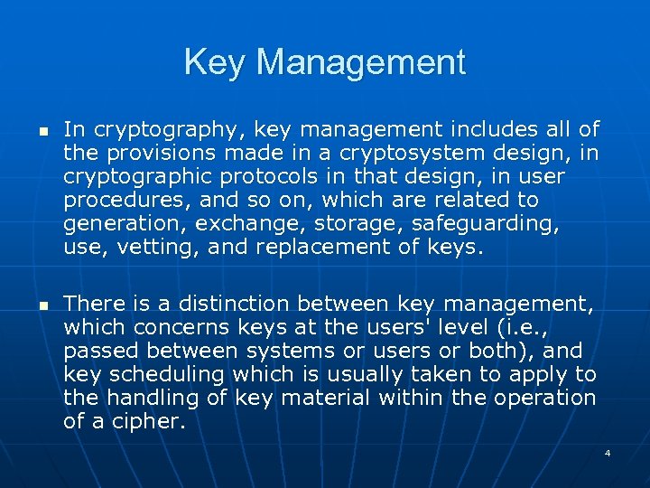 Key Management n n In cryptography, key management includes all of the provisions made