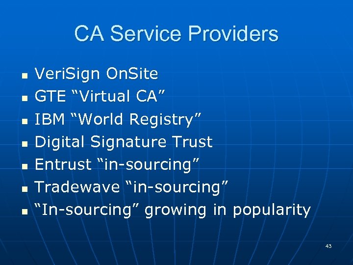 CA Service Providers n n n n Veri. Sign On. Site GTE “Virtual CA”