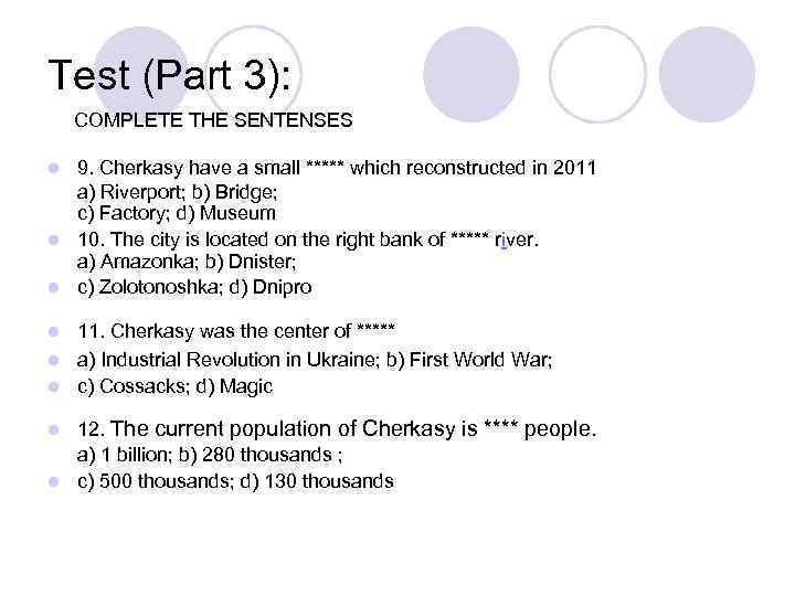 Test (Part 3): COMPLETE THE SENTENSES 9. Cherkasy have a small ***** which reconstructed