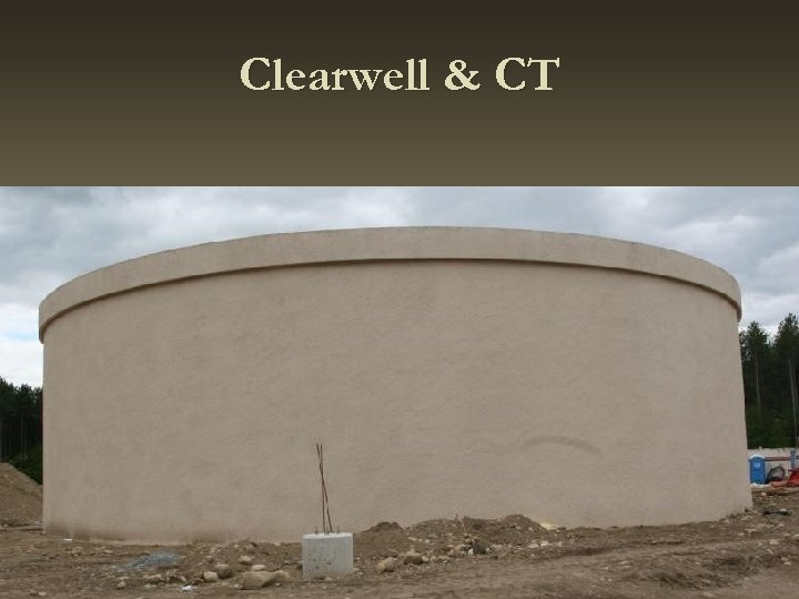 Clearwell & CT 