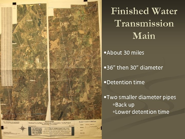 Finished Water Transmission Main • About 30 miles • 36” then 30” diameter •