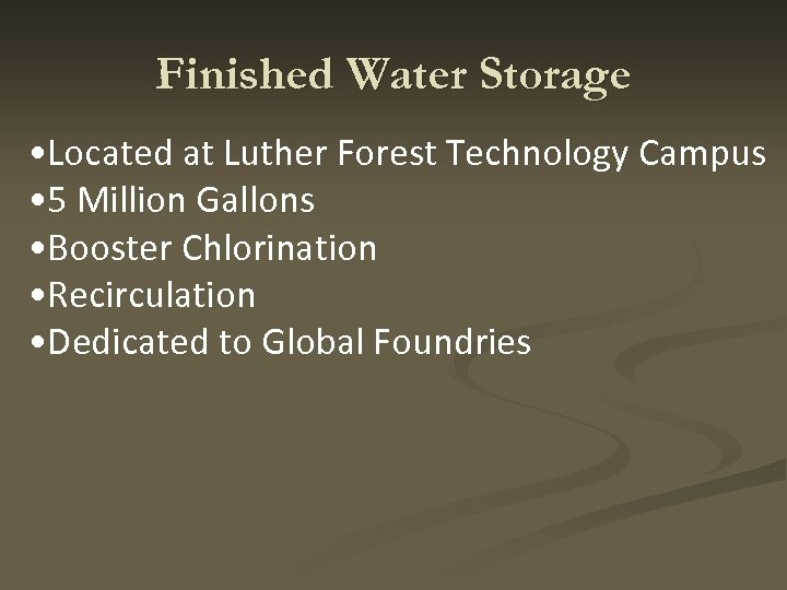 Finished Water Storage • Located at Luther Forest Technology Campus • 5 Million Gallons