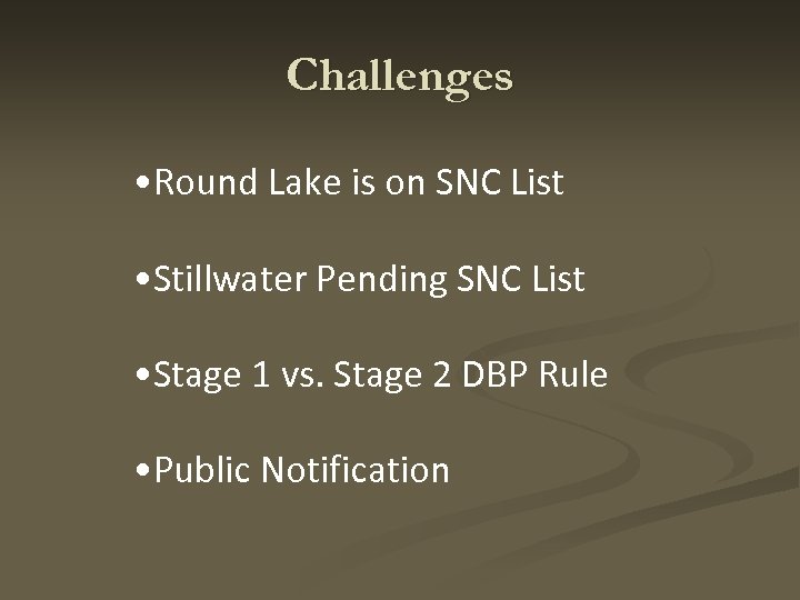 Challenges • Round Lake is on SNC List • Stillwater Pending SNC List •