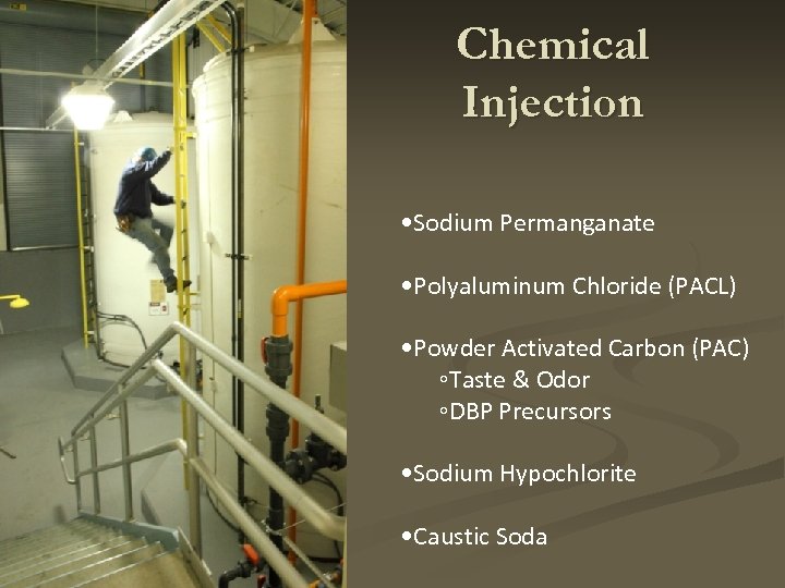 Chemical Injection • Sodium Permanganate • Polyaluminum Chloride (PACL) • Powder Activated Carbon (PAC)