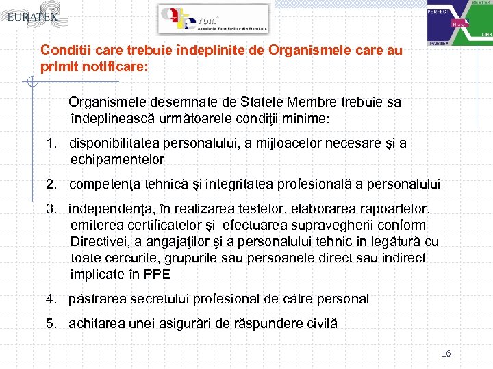 Conditii care trebuie îndeplinite de Organismele care au primit notificare: Organismele desemnate de Statele