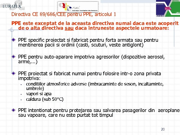 Directiva CE 89/686/CEE pentru PPE, articolul 1 PPE este exceptat de la aceasta directiva