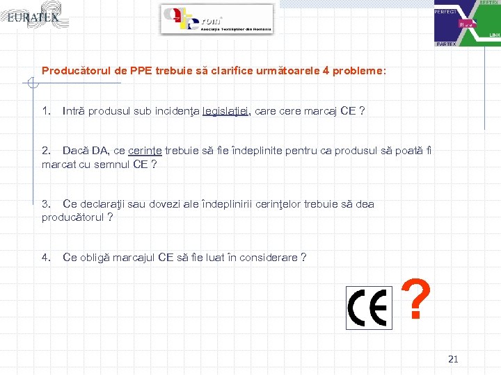 Producătorul de PPE trebuie să clarifice următoarele 4 probleme: 1. Intră produsul sub incidenţa