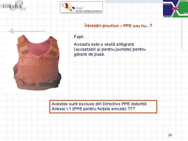 Întrebări practice – PPE sau nu. . . ? Fapt: Aceasta este o vestă