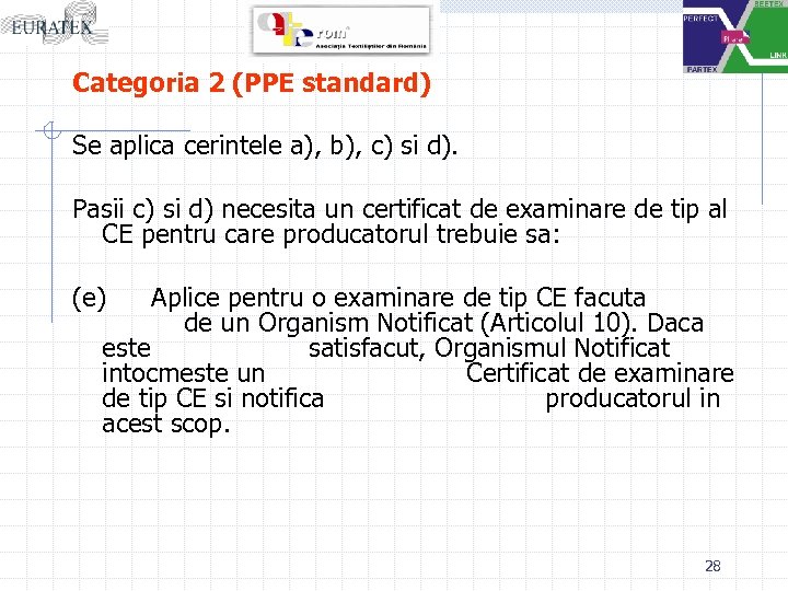 Categoria 2 (PPE standard) Se aplica cerintele a), b), c) si d). Pasii c)