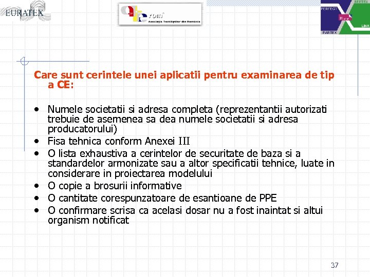 Care sunt cerintele unei aplicatii pentru examinarea de tip a CE: • Numele societatii