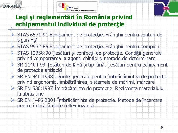 Legi şi reglementări în România privind echipamentul individual de protecţie Ø STAS 6571: 91