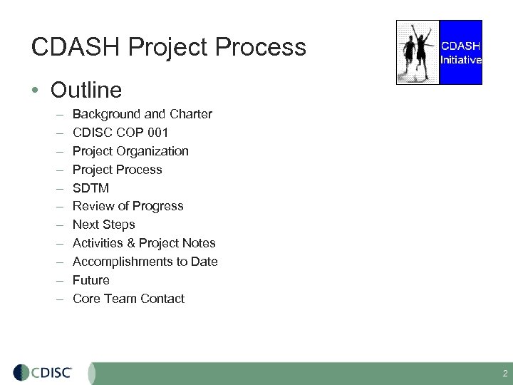 CDASH Project Process • Outline – – – Background and Charter CDISC COP 001