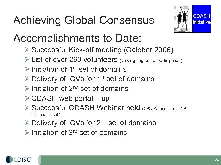 Achieving Global Consensus Accomplishments to Date: Ø Successful Kick-off meeting (October 2006) Ø List
