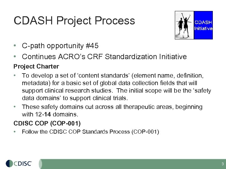 CDASH Project Process • C-path opportunity #45 • Continues ACRO’s CRF Standardization Initiative Project