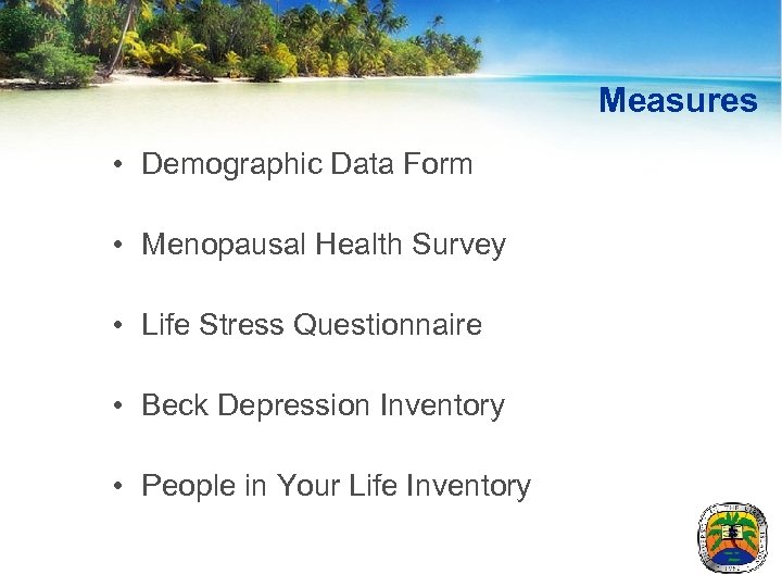 Measures • Demographic Data Form • Menopausal Health Survey • Life Stress Questionnaire •