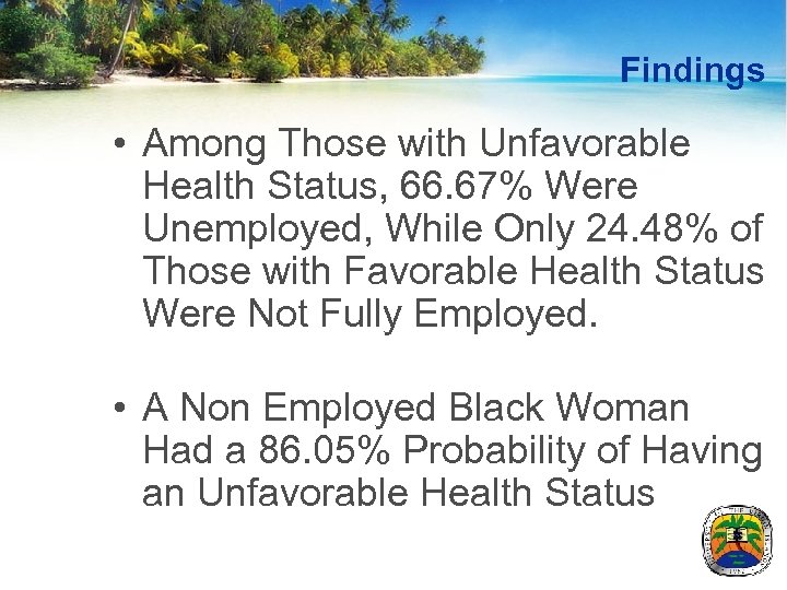 Findings • Among Those with Unfavorable Health Status, 66. 67% Were Unemployed, While Only