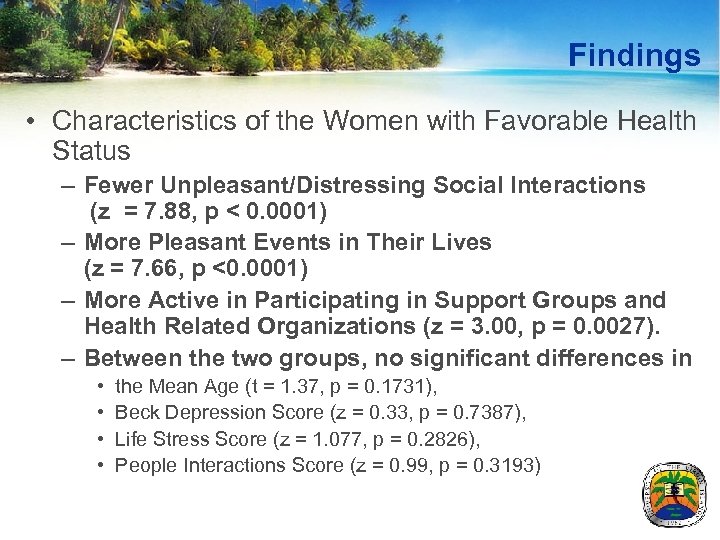 Findings • Characteristics of the Women with Favorable Health Status – Fewer Unpleasant/Distressing Social