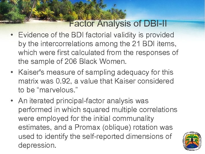Factor Analysis of DBI-II • Evidence of the BDI factorial validity is provided by