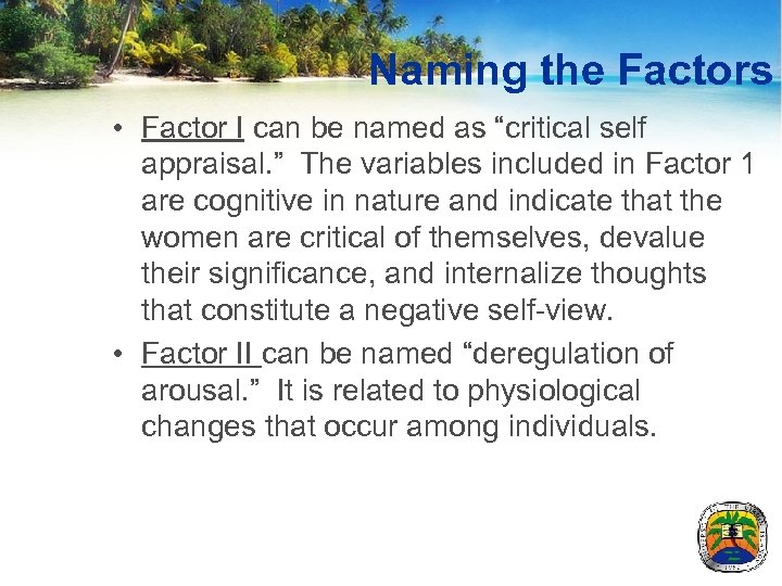 Naming the Factors • Factor I can be named as “critical self appraisal. ”