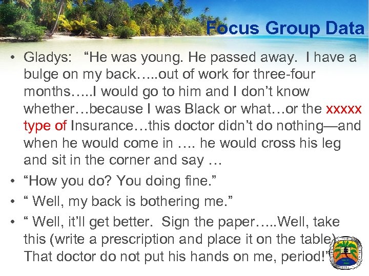 Focus Group Data • Gladys: “He was young. He passed away. I have a