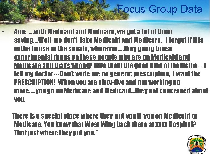 Focus Group Data • Ann: …. with Medicaid and Medicare, we got a lot