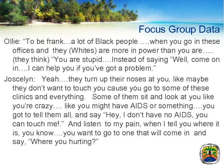 Focus Group Data Ollie: “To be frank…a lot of Black people …. when you