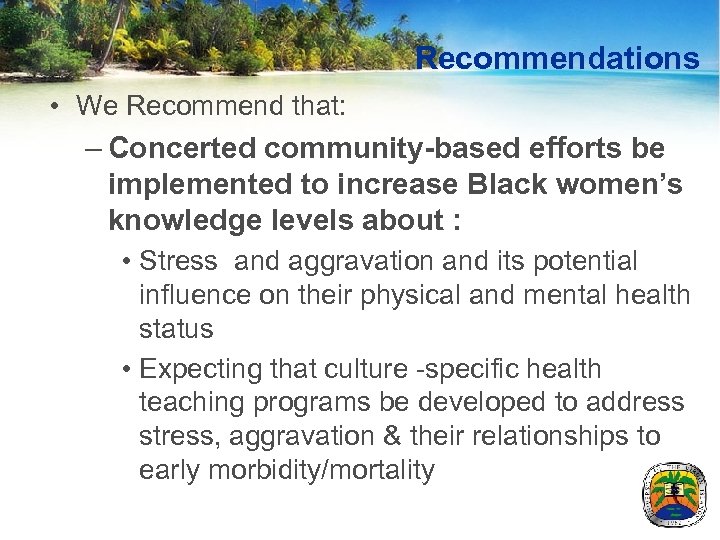 Recommendations • We Recommend that: – Concerted community-based efforts be implemented to increase Black