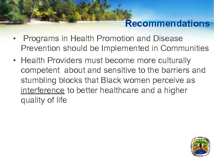Recommendations • Programs in Health Promotion and Disease Prevention should be Implemented in Communities