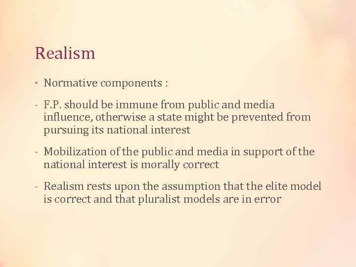Realism • Normative components : - F. P. should be immune from public and