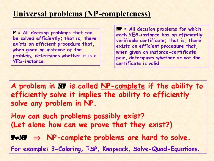 Universal problems (NP-completeness) P = All decision problems that can be solved efficiently; that
