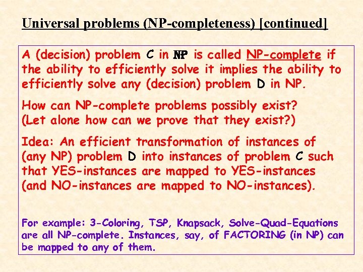 Universal problems (NP-completeness) [continued] A (decision) problem C in NP is called NP-complete if