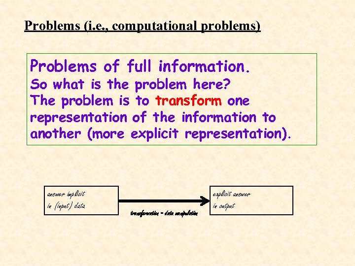 Problems (i. e. , computational problems) Problems of full information. So what is the