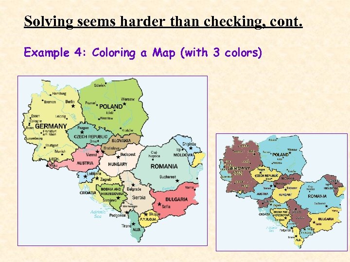 Solving seems harder than checking, cont. Example 4: Coloring a Map (with 3 colors)