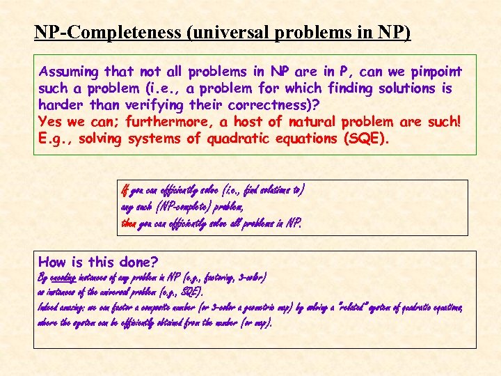 NP-Completeness (universal problems in NP) Assuming that not all problems in NP are in