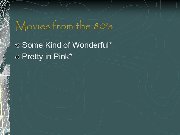 Movies from the 80’s Some Kind of Wonderful* Pretty in Pink* 