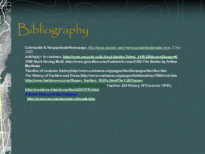Bibliography Cotehardie & Houppelande. Homepage, http: //www. pipcom. com/~tempus/cotelande/index. html, 2 Dec 2003. article(s)
