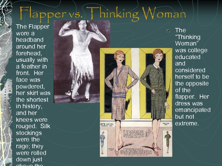 Flapper vs. Thinking Woman The Flapper wore a headband around her forehead, usually with