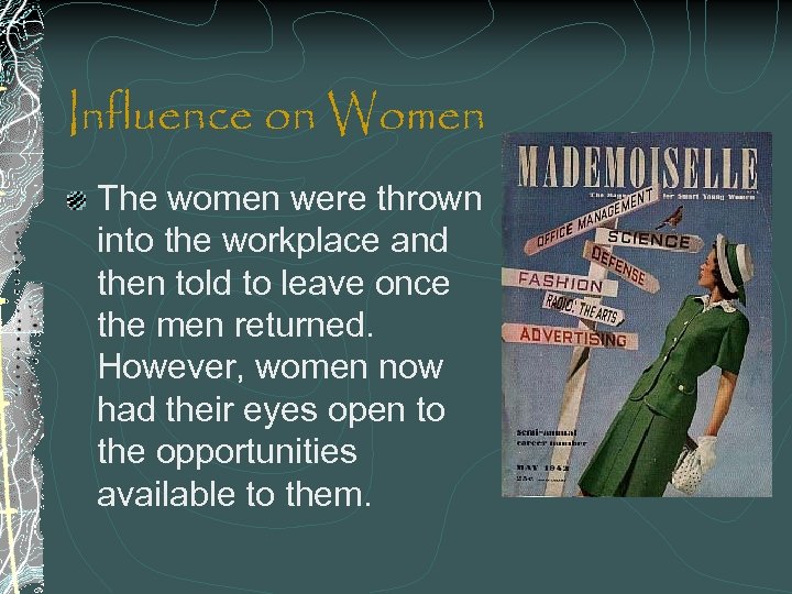 Influence on Women The women were thrown into the workplace and then told to