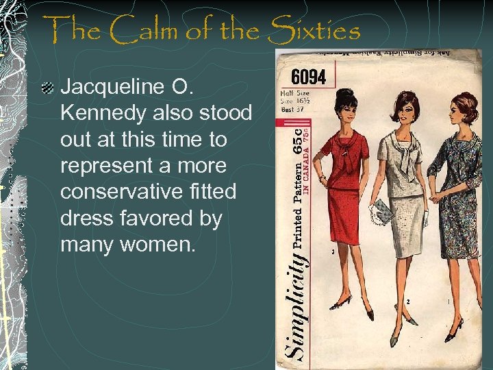 The Calm of the Sixties Jacqueline O. Kennedy also stood out at this time