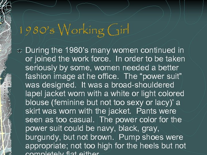 1980’s Working Girl During the 1980’s many women continued in or joined the work