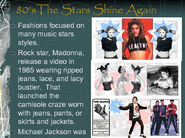 80’s. The Stars Shine Again Fashions focused on many music stars styles. Rock star,