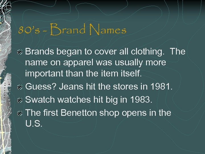 80’s - Brand Names Brands began to cover all clothing. The name on apparel