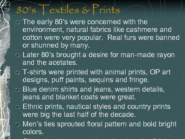 80’s Textiles & Prints The early 80’s were concerned with the environment, natural fabrics