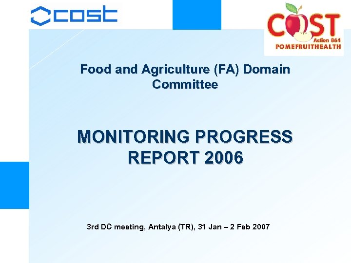 Food and Agriculture (FA) Domain Committee MONITORING PROGRESS REPORT 2006 3 rd DC meeting,