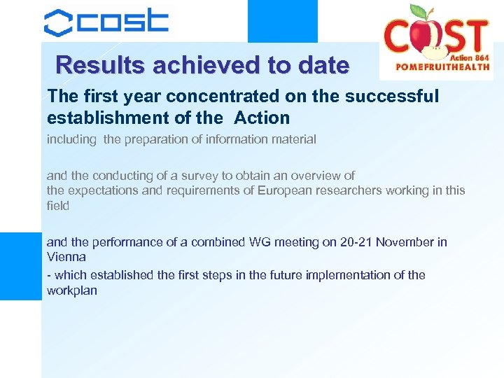 Results achieved to date The first year concentrated on the successful establishment of the