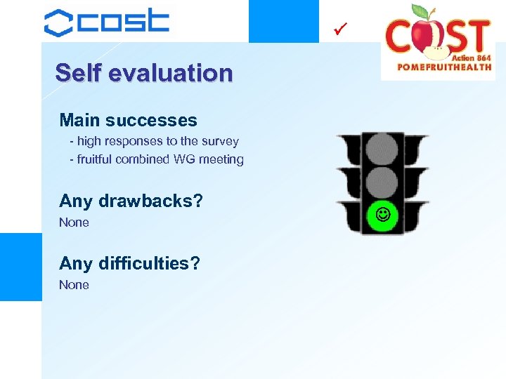  Self evaluation Main successes - high responses to the survey - fruitful combined