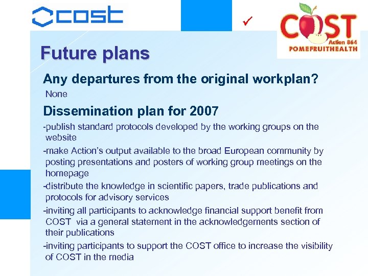  Future plans Any departures from the original workplan? None Dissemination plan for 2007