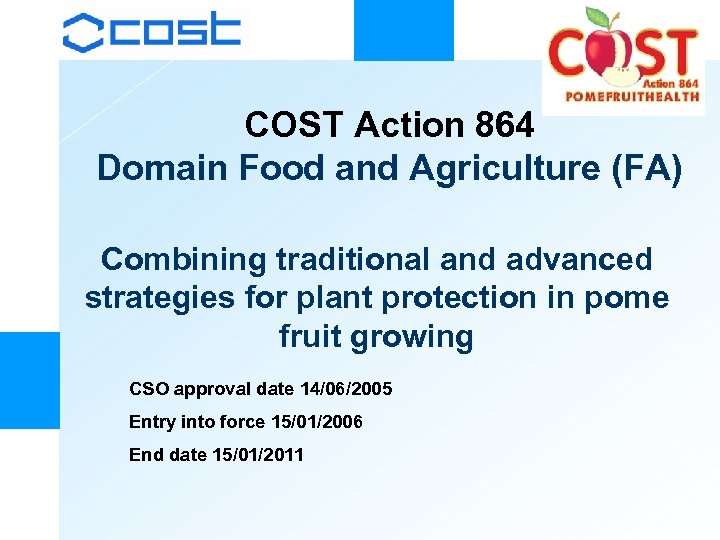 COST Action 864 Domain Food and Agriculture (FA) Combining traditional and advanced strategies for