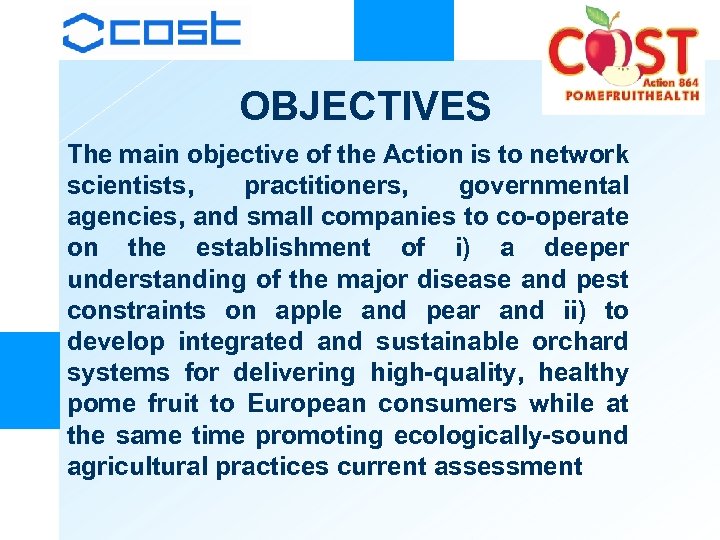 OBJECTIVES The main objective of the Action is to network scientists, practitioners, governmental agencies,