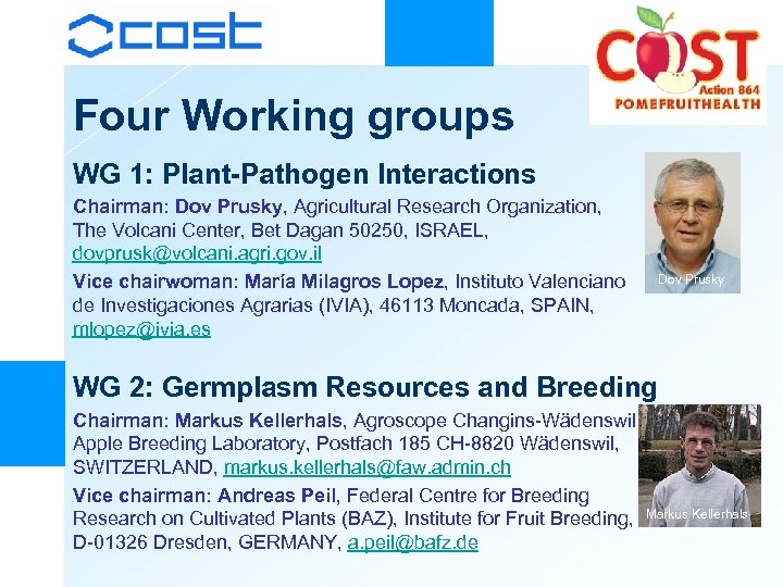 Four Working groups WG 1: Plant-Pathogen Interactions Chairman: Dov Prusky, Agricultural Research Organization, The